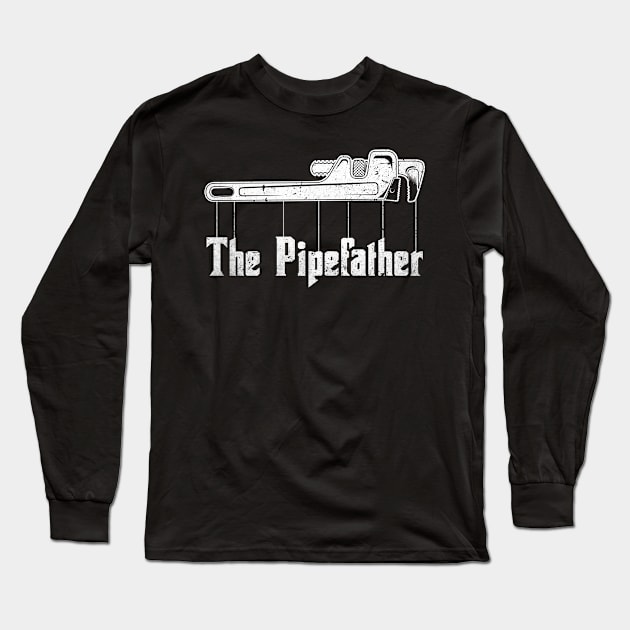Funny Plumber Plumbing The Pipefather Wrench Distressed Long Sleeve T-Shirt by missalona